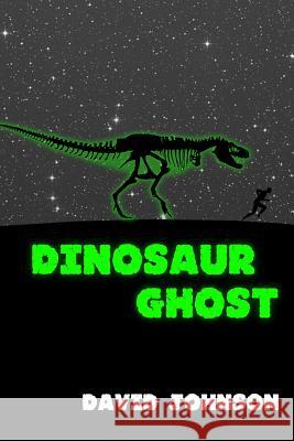 Dinosaur Ghost David Johnson 9781982053024 Createspace Independent Publishing Platform - książka