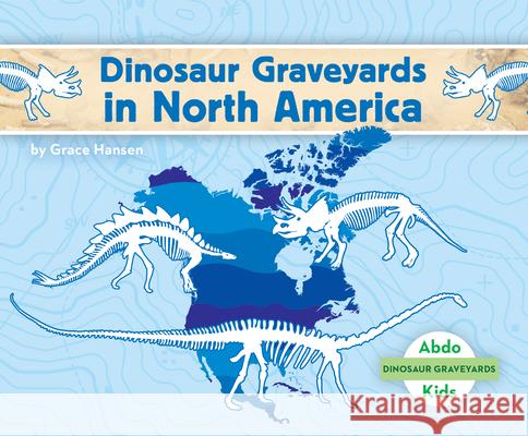 Dinosaur Graveyards in North America Grace Hansen 9781098209483 Abdo Kids Jumbo - książka