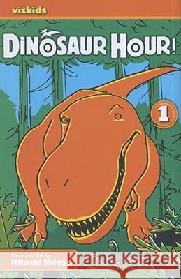 Dinosaur Hour!: Journey Back to the Jurassic... Shioya, Hitoshi 9781421526485 Viz Media - książka