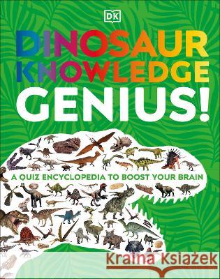 Dinosaur Knowledge Genius: A Quiz Encyclopedia to Boost Your Brain Dk 9780744069846 DK Publishing (Dorling Kindersley) - książka