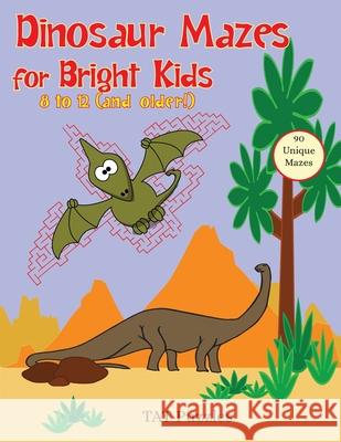 Dinosaur Mazes for Bright Kids: 8 to 12 (and older!) Tat Puzzles Margaret Gregory 9781925332933 Tried and Trusted Indie Publishing - książka