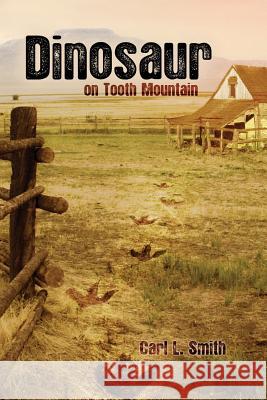 Dinosaur on Tooth Mountain Carl L. Smith 9781480967953 Rosedog Books - książka