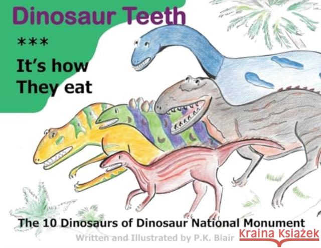 Dinosaur Teeth: It's How they Eat P.K. Blair 9781787880306 Pegasus Elliot Mackenzie Publishers - książka
