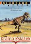 Dinosaur Tracks and Other Fossil Footprints of the Western United States Martin Lockley M. G. Lockley Adrian Hunt 9780231079273 Columbia University Press