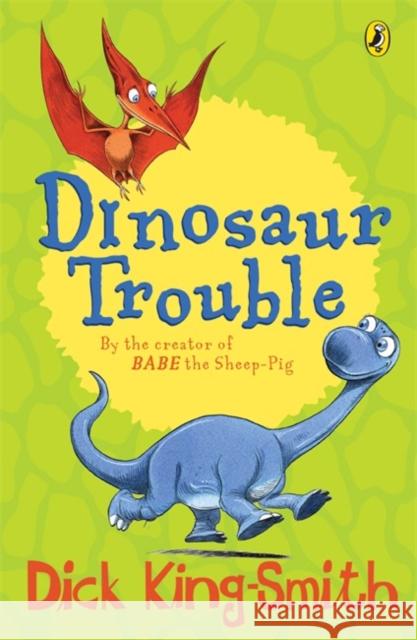 Dinosaur Trouble Dick King-Smith 9780141318455 Penguin Random House Children's UK - książka