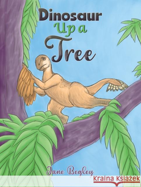 Dinosaur Up a Tree Jane Begley 9781398499416 Austin Macauley - książka