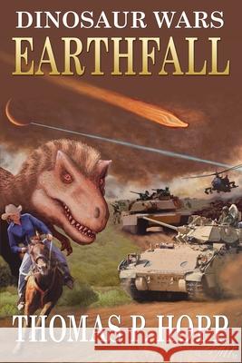 Dinosaur Wars: Earthfall Thomas P. Hopp 9781481002424 Createspace - książka