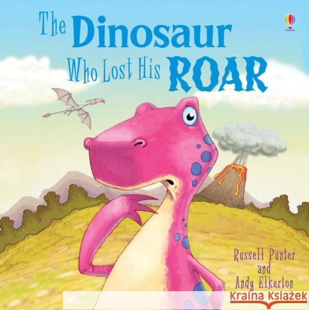 Dinosaur Who Lost His Roar Russell Punter 9781409550273 Usborne Publishing Ltd - książka