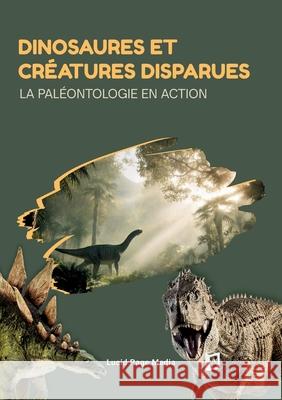 Dinosaures et cr?atures disparues: La pal?ontologie en action Paul Br?mond 9783691047080 Lucid Page Media - książka