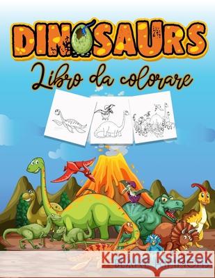 Dinosauri libro da colorare: Libro di attività per bambini, impara i nomi dei dinosauri e colorali Dahlberg, Norea 9789198718751 Norea Dahlberg - książka