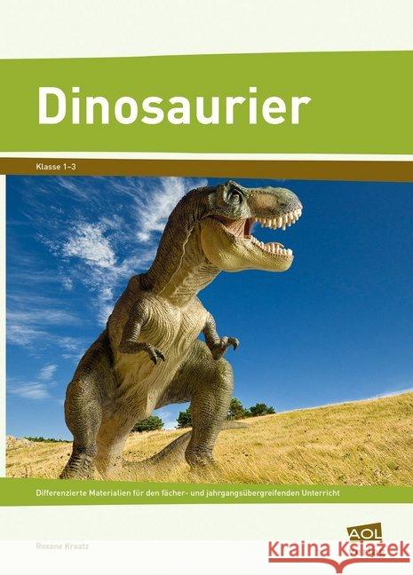 Dinosaurier : Differenzierte Materialien für den fächer- und jahrgangsübergreifenden Unterricht (1. bis 3. Klasse) Kraatz, Roxane 9783403199212 AOL-Verlag in der AAP Lehrerfachverlage GmbH - książka