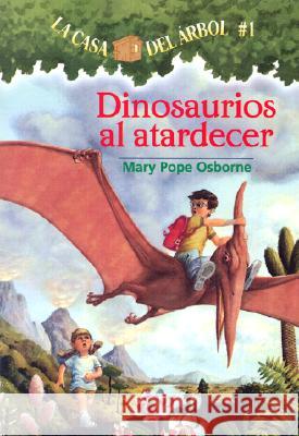 Dinosaurios al Atardecer = Dinosaurs Before Dark Mary Pope Osborne Salvatore Murdocca Marcela Brovelli 9781930332492 Lectorum Publications - książka