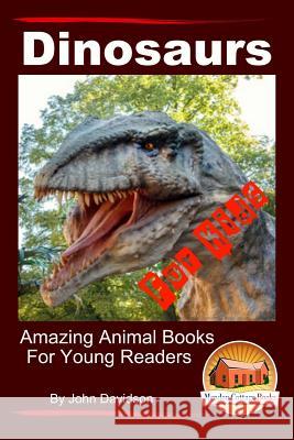 Dinosaurs - For Kids - Amazing Animal Books for Young Readers John Davidson Mendon Cottage Books 9781517584849 Createspace - książka