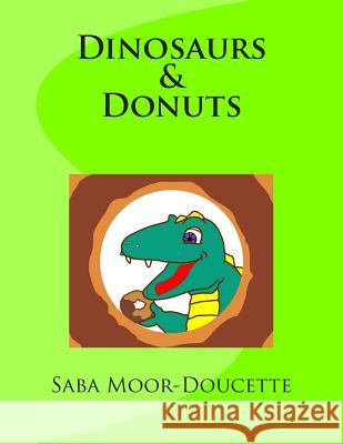 Dinosaurs & Donuts Saba Moor-Doucette Connie Noon Robert Zraick 9780578134475 Gratitude Works - książka