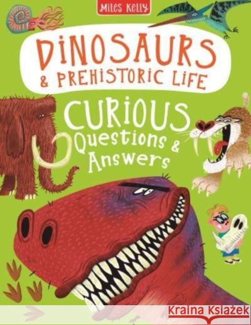 Dinosaurs & Prehistoric Life Curious Questions & Answers Camilla de la Bedoyere, Philip Steele Kelly 9781789892413 Miles Kelly Publishing Ltd - książka