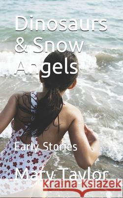 Dinosaurs & Snow Angels Taylor Mary Taylor 9798729016341 Independently published - książka