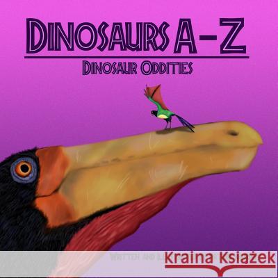 Dinosaurs A - Z: Dinosaur Oddities Murphy, Patrick 9781544700625 Createspace Independent Publishing Platform - książka