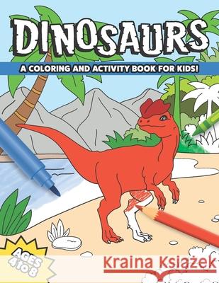 Dinosaurs: A Coloring and Activity Book for Kids Caitlin Monachino Caitlin Monachino 9781950601011 CM Books - książka