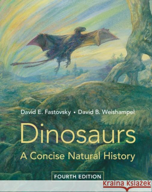 Dinosaurs: A Concise Natural History David E. Fastovsky David B. Weishampel John Sibbick 9781108469296 Cambridge University Press - książka