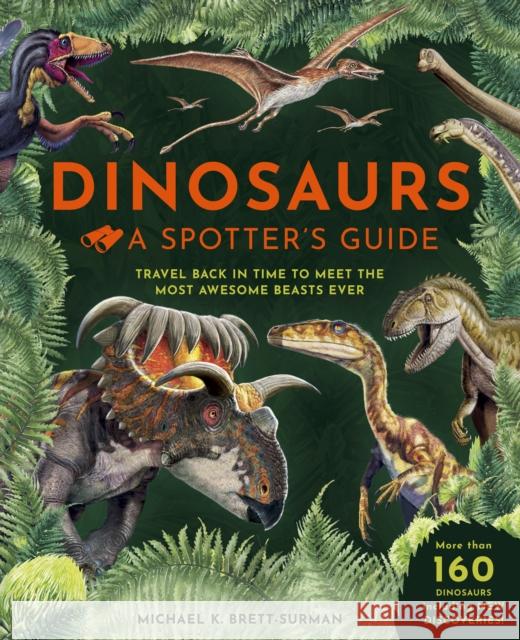 Dinosaurs: A Spotter's Guide Michael K. Brett-Surman 9781915588227 Weldon Owen Children's Books - książka