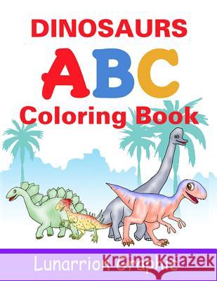 Dinosaurs ABC: Coloring Book for Kids Lunarrion Graphic 9781542741910 Createspace Independent Publishing Platform - książka