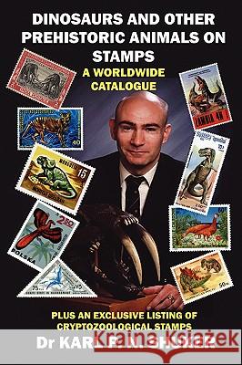 Dinosaurs and Other Prehistoric Animals on Stamps - A Worldwide Catalogue Karl P. N. Shuker 9781905723348 Cfz - książka