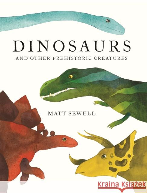 Dinosaurs: And Other Prehistoric Creatures Matt Sewell 9781843653509 HarperCollins Publishers - książka