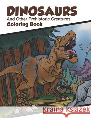 Dinosaurs and Other Prehistoric Creatures Coloring Book Zach Starker 9781734096200 Starker Designs LLC - książka