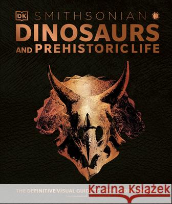 Dinosaurs and Prehistoric Life: The Definitive Visual Guide to Prehistoric Animals DK 9781465482495 DK Publishing (Dorling Kindersley) - książka