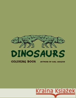 Dinosaurs Coloring Book: Artwork By Karl Addison Addison, Karl 9781466382268 Createspace - książka