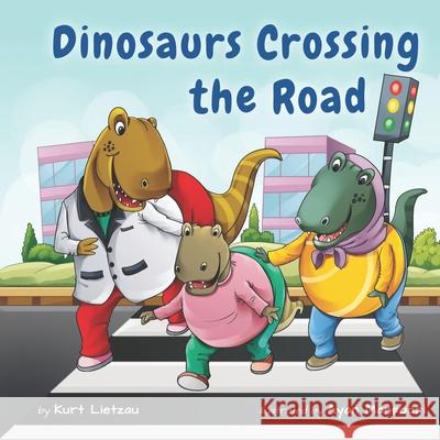 Dinosaurs Crossing the Road Ayan Mansoori Kurt Lietzau 9781954951013 Ltr Publishing - książka