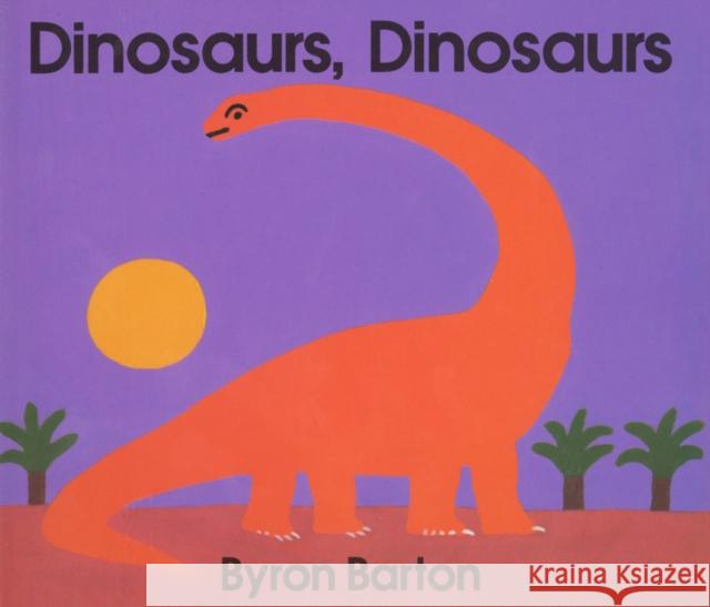 Dinosaurs, Dinosaurs Board Book Barton, Byron 9780694006250 HarperFestival - książka