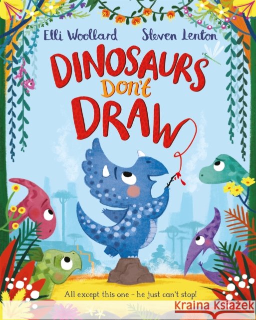 Dinosaurs Don't Draw Elli Woollard 9781447254836 Pan Macmillan - książka
