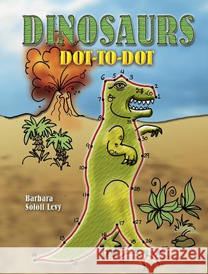 Dinosaurs Dot-To-Dot Barbara Soloff Levy 9780486453200 Dover Publications - książka