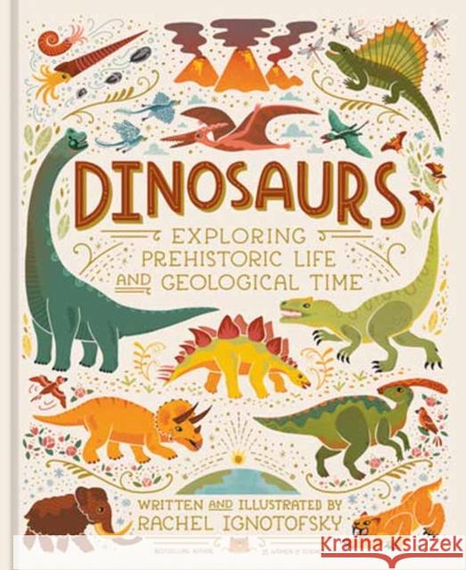 Dinosaurs: Exploring Prehistoric Life and Geological Time Rachel Ignotofsky 9781984861757 Ten Speed Press - książka