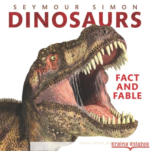 Dinosaurs: Fact and Fable Seymour Simon 9780062470638 HarperCollins Publishers Inc - książka
