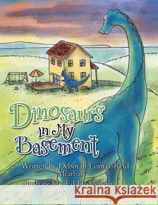 Dinosaurs in My Basement Deborah Lomax-Reid 9781469161594 Xlibris Corporation - książka
