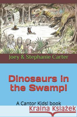 Dinosaurs in the Swamp! Stephanie Carter Joey Carter 9781728668383 Independently Published - książka