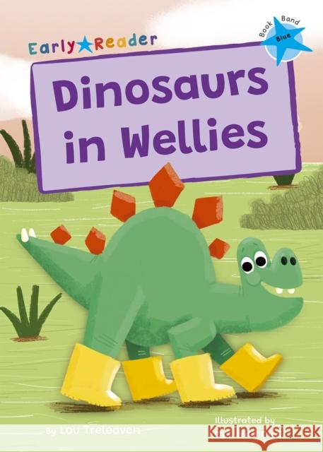 Dinosaurs in Wellies: (Blue Early Reader) Lou Treleaven 9781848866829 Maverick Arts Publishing - książka