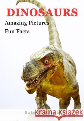 Dinosaurs: Kids Book Of Fun Facts & Amazing Pictures On Animals In Nature Garcia, Kate K. 9781500502126 Createspace - książka