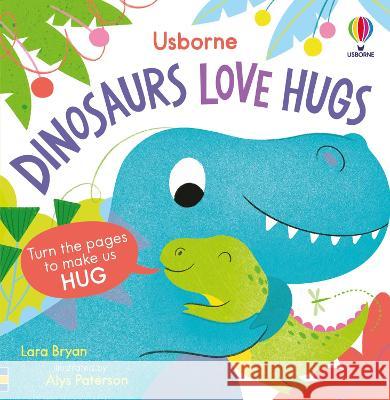 Dinosaurs Love Hugs Lara Bryan Alys Paterson 9781805074670 Usborne Books - książka