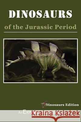 Dinosaurs of the Jurassic Period: Dinosaur Edition Explore Series James Willoughby 9781099378577 Independently Published - książka