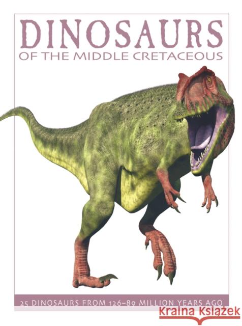 Dinosaurs of the Mid-Cretaceous: 25 Dinosaurs from 127--90 Million Years Ago David West 9781770858336 Firefly Books - książka