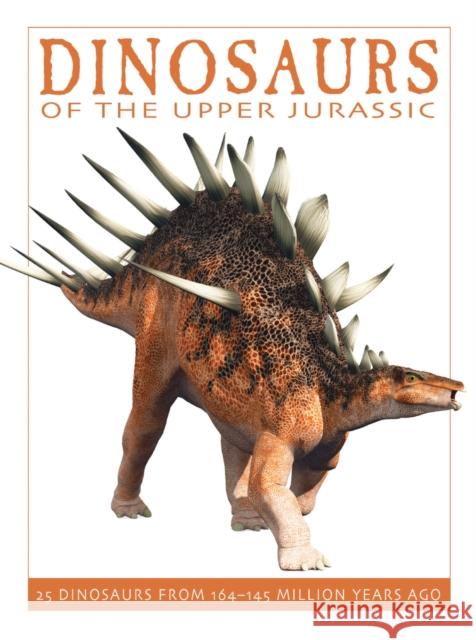Dinosaurs of the Upper Jurassic: 25 Dinosaurs from 164--145 Million Years Ago David West 9781770858398 Firefly Books - książka