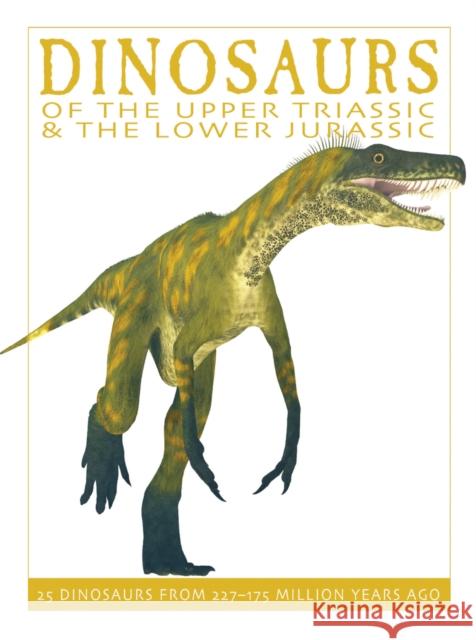 Dinosaurs of the Upper Triassic and the Lower Jura: 25 Dinosaurs from 235--176 Million Years Ago West, David 9781770858411 Firefly Books - książka