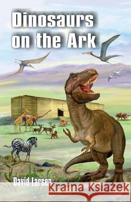 Dinosaurs on the Ark David Larsen 9781572585690 Teach Services, Inc. - książka