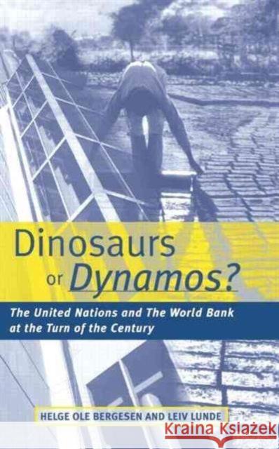 Dinosaurs or Dynamos : The United Nations and the World Bank at the Turn of the Century Helge Ole Bergesen Leiv Lunde 9781853836329 JAMES & JAMES (SCIENCE PUBLISHERS) LTD - książka