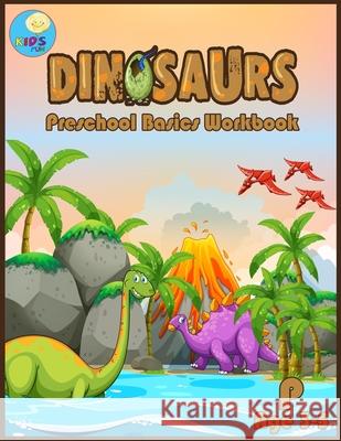 Dinosaurs Preschool basic workbook: Basic activity book for Pre-k ages 3-5 and Math Activity Book with Number Tracing, Counting, and coloring. Kidsfun 9781686493881 Independently Published - książka