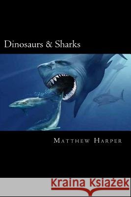 Dinosaurs & Sharks: A Fascinating Book Containing Facts, Trivia, Images & Memory Recall Quiz: Suitable for Adults & Children Matthew Harper 9781496103529 Createspace - książka