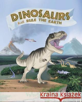 Dinosaurs Still Rule The Earth Valarie White 9781643496153 Christian Faith - książka